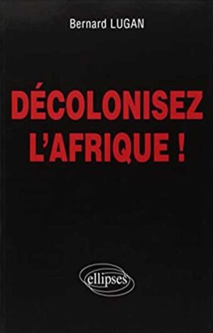 Décolonisez l'Afrique !