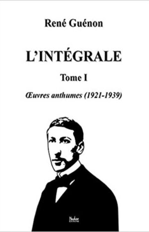 René Guénon, l'intégrale Tome 1