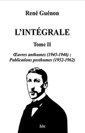 René Guénon, l'intégrale Tome 2