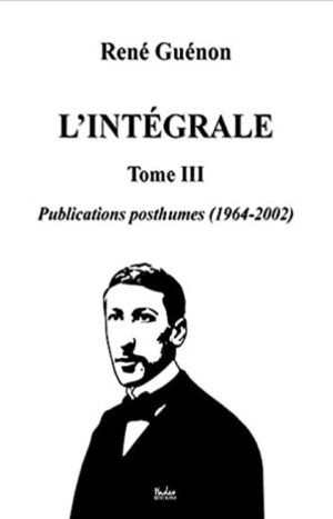 René Guénon, l'intégrale Tome 3