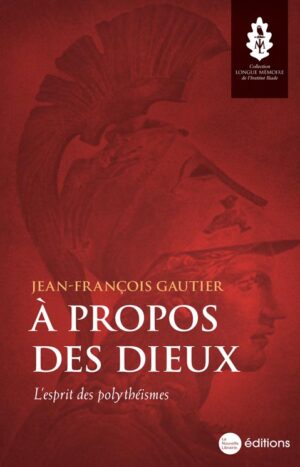 À propos des dieux, l’esprit des polythéistes