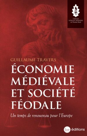 Économie médiévale et société féodale, un temps de renouveau pour l’Europe