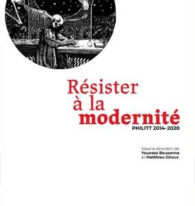 Résister à la modernité: Philitt 2014-2020