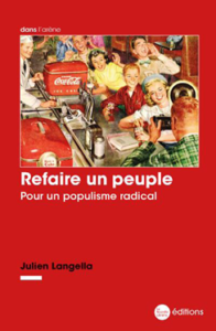 Refaire un peuple. Pour un populisme radical