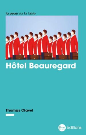 Hôtel Beauregard un livre de Thomas Clavel aux éditions La Nouvelle Librairie
