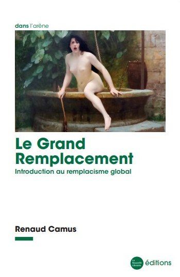 Livre Le Grand Remplacement de Renaud Camus aux éditions la Nouvelle Librairie - 26,50€