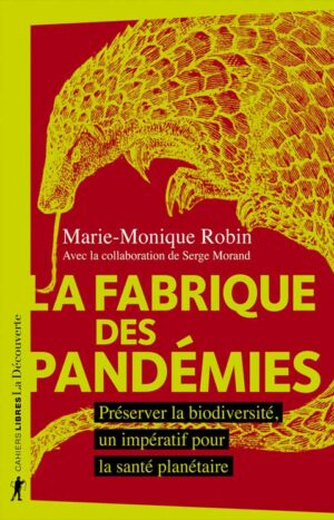 La fabrique des pandémies, un livre de Marie-Monique Robin aux éditions de la découverte