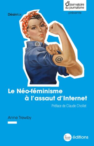 Le Néo-féminisme à l'assaut d'Internet un livre d'Anne Trewby aux éditions La Nouvelle Librairie 4,90 euros
