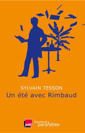 un été avec rimbaud. Sylvain Tesson