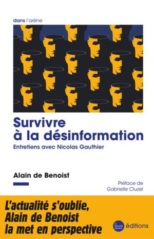 Survivre à la désinformation, Alain de Benoist