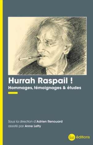 Hurrah Raspail ! Sous la direction d'Adrien Renouard aux éditions La Nouvelle Librairie
