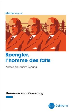 Spengler, l'homme des faits de Hermann von Keyserling aux éditions de La Nouvelle Librairie