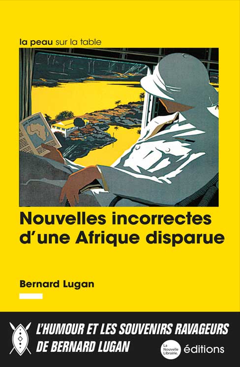 Nouvelle incorrectes d'une Afrique disparue de Bernard Lugan aux éditions La Nouvelle Librairie