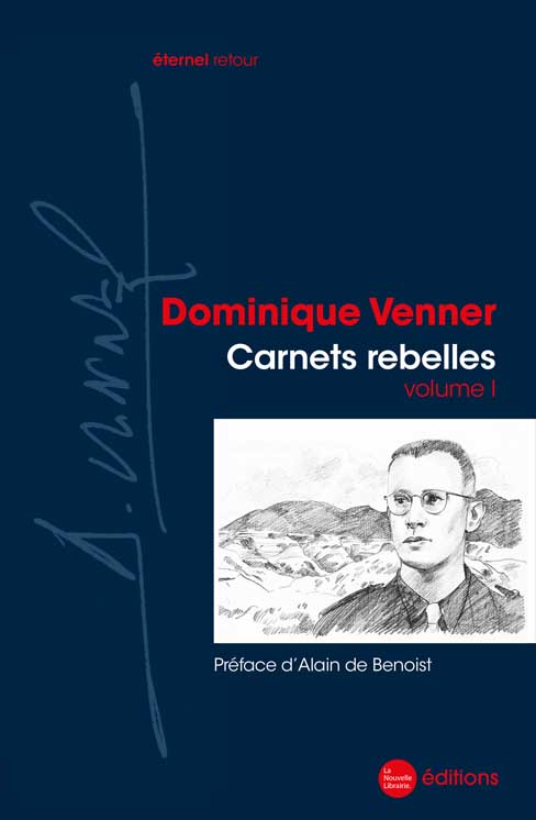 Carnets rebelles volume 1 de Dominique Venner aux éditions La Nouvelle Librairie