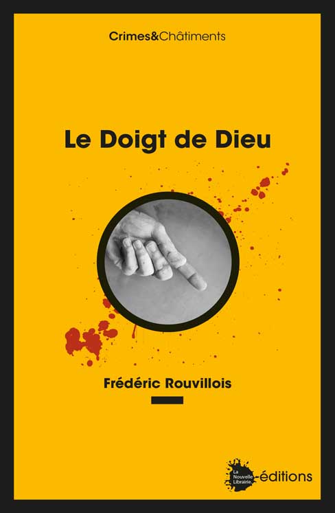 Le doigt de dieu de Frédéric Rouvillois aux éditions La Nouvelle Librairie