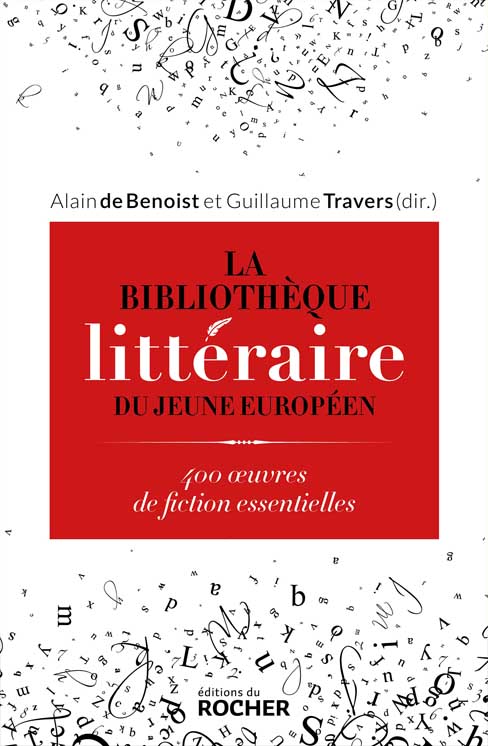 Bibliothèque littéraire du jeune européen sous la direction d'Alain de Benoist et Guillaume Travers éditions du Rocher