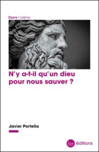 N'y a-t-il qu'un dieu pour nous sauver ? Javier Portella éditions La Nouvelle Librairie
