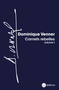 Dominique Venner, carnet rebelles volume 1 version de luxe