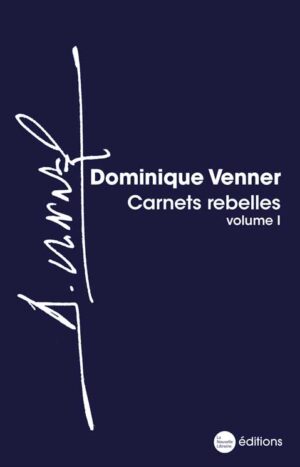 Dominique Venner, carnet rebelles volume 1 version de luxe