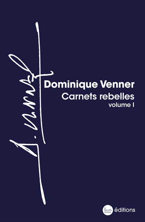 Dominique Venner, carnet rebelles volume 1 version de luxe