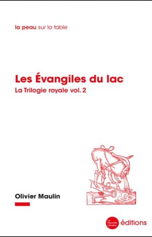 Les Évangiles du lac d'Olivier Maulin éditions La Nouvelle Librairie