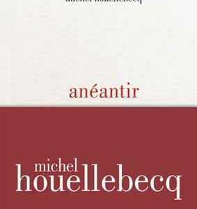 Anéantir Michel Houellebecq