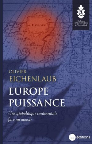 Europe puissance, une géopolitique continentale face au monde