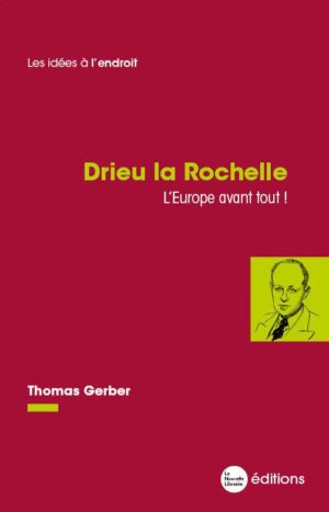 Drieu la Rochelle. L'Europe avant tout !
