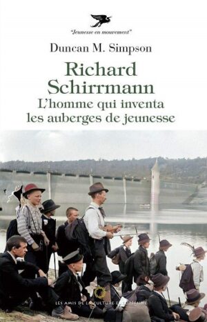 Richard Schirrmann l'homme qui inventa les auberges de jeunesses de Duncan M. Simpson 8€
