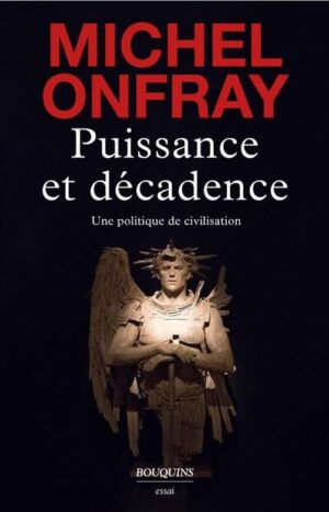 Puissance et décadence de Michel Onfray Bouquin éditions 22€