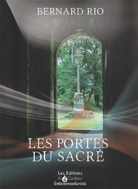 Les portes du Sacré de Bernard Rio, éditions Ar Gedour, 42€