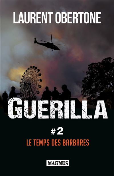Guérilla Tome 2 : Le temps des barbares de Laurent Obertone aux éditions Magnus 21€
