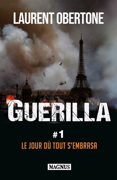 Guérilla Tome 1 Le jour où tout s'embrasa de Laurent Obertone aux éditions Magnus 21€