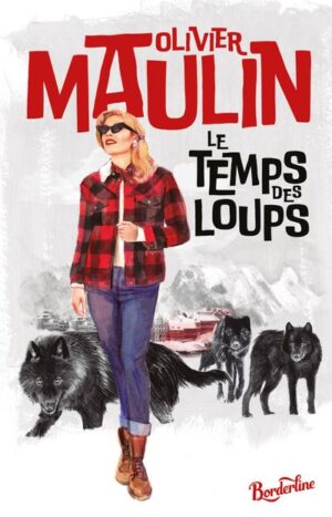 Le Temps des Loups, Olivier Maulin, Le cherche Midi, 15€ Paris, 2022