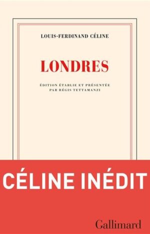 Londres de Louis-Ferdinand Céline, Gallimard, 24€