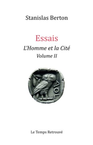 Essais - L'Homme te la cité - Volume II de Stanislas Berton éditions le temps retrouvé, 20€