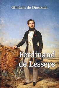 Ferdinand de Lesseps de Ghislain de Diesbach aux éditions Via Roomana 25€