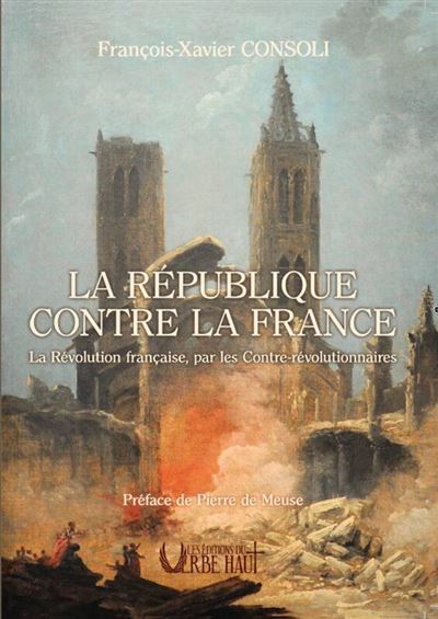 La république contre la France de François-Xavier Consoli aux éditions du verbe haut 30€