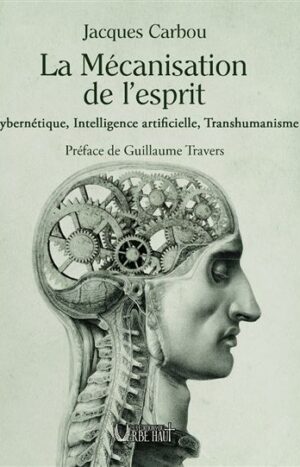 La mécanisation de l'esprit de Jacques Carbou, éditions du verbe haut , 16€