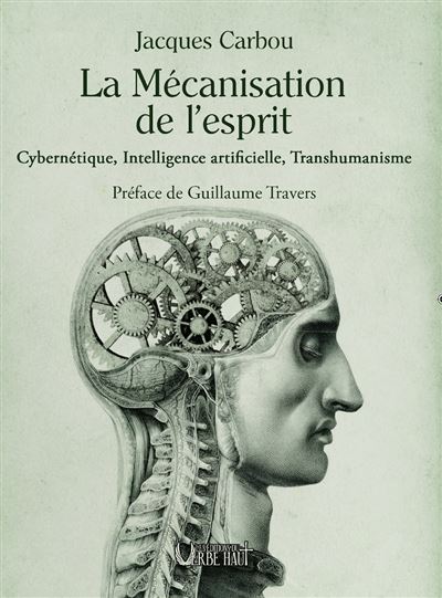 La mécanisation de l'esprit de Jacques Carbou, éditions du verbe haut , 16€