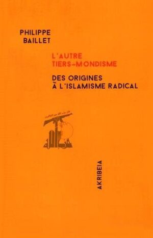 L'autre Tiers Mondisme de Philippe Baillet aux éditions Akribeia, 25€