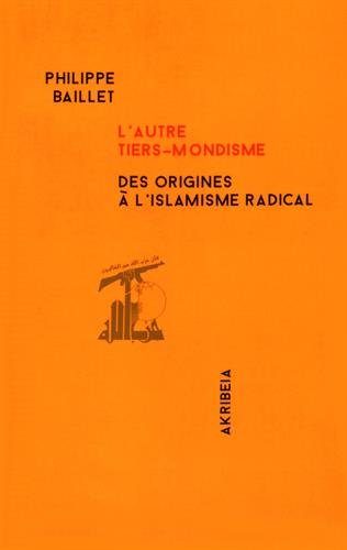 L'autre Tiers Mondisme de Philippe Baillet aux éditions Akribeia, 25€