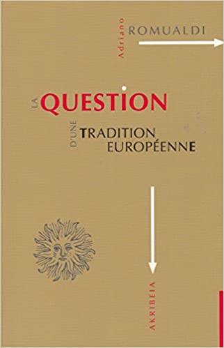 La Question d'une tradition européenne d'Adriano Romualdi, akribeia, 15€