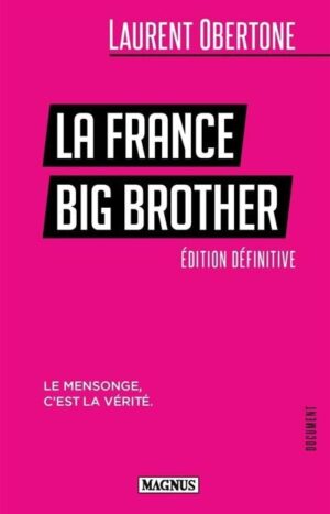 La France Big Brother Laurent Obertone Magnus 11€