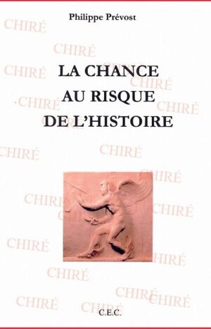 La chance au risque de l'histoire de Philippe Prévost, C.E.C. éditions, 20€