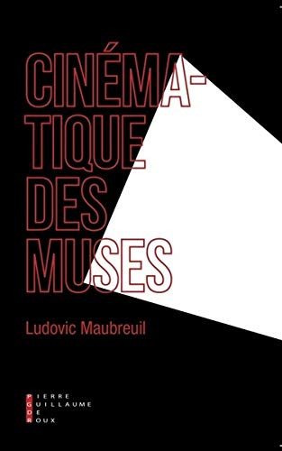 Cinématique des muses de Ludovic Maubreuil aux éditions Pierre-Guillaume de Roux