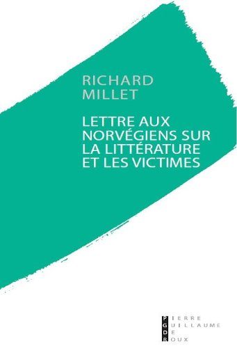 Lettre aux norvégiens sur la littérature et les victimes de Richard Millet aux éditions Pierre-Guillaume de Roux
