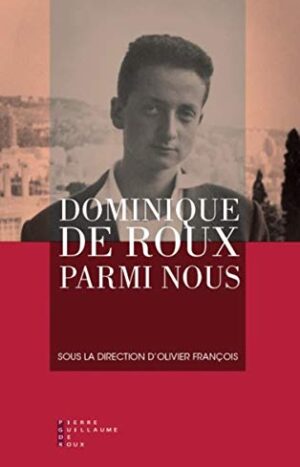 Dominique de Roux parmi nous aux éditions Pierre-Guillaume de Roux