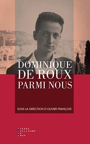 Dominique de Roux parmi nous aux éditions Pierre-Guillaume de Roux