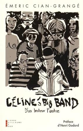 Céline's big band : d'un lecteur l'autre d'Emeric Cian-Grangé aux éditions Pierre-Guillaume de Roux